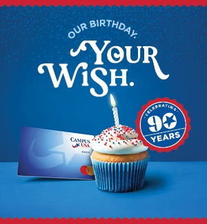 Our Birthday. Your Wish. Celebrating 90 Years with a CAMPUS Free Checking Account