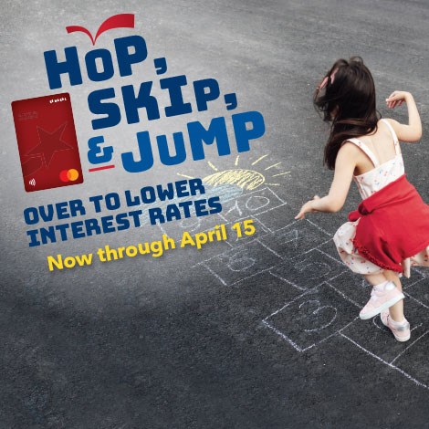 Hop, Skip, & Jump over to lower interest rates. January 15 - April 15