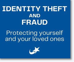 Identity Theft and Fraud - Protecting yourself and your loved ones