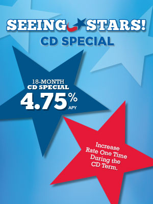 Seeing stars CD special 18 month CD special 4.75% APY. Increase rate one time during the CD term.