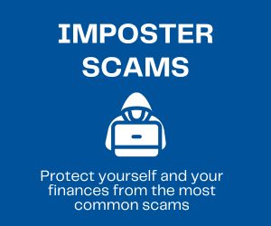 Imposter Scams: Protect yourself and your finances from the most common scams