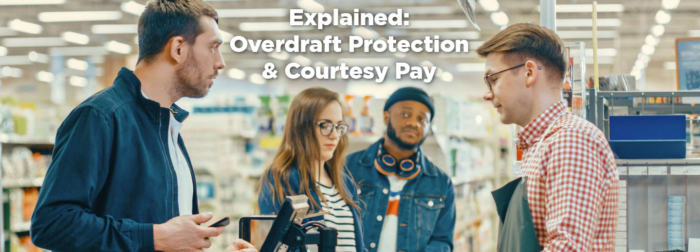 Explained: Overdraft Protection & Courtesy Pay