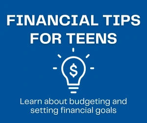 Financial Tips for Teens: Learn about budgeting and setting financial goals
