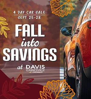 4 Day Car Sale | Sept. 25 - 28: Fall into Savings at Davis Gainesville Chevrolet