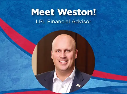 Meet Weston! LPL Financial Advisor