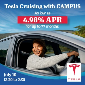 Tesla Cruising with CAMPUS: As low as 4.98% APR for up to 77 months; July 15, 12:30 - 2:30